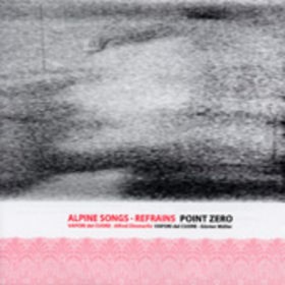 Alpine Songs - Refrains / Point Zero