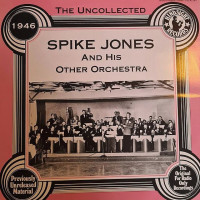 The Uncollected Spike Jones And His Other Orchestra 1946